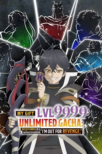 Tv-serien: My Gift Lvl 9999 Unlimited Gacha: Backstabbed in a Backwater Dungeon, I'm Out for Revenge!